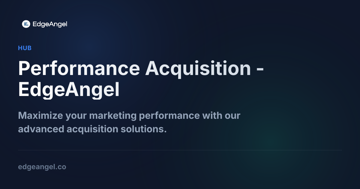 Performance Acquisition - EdgeAngel